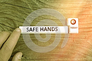 Conceptual hand writing showing Safe Hands. Business photo showcasing Ensuring the sterility and cleanliness of the photo