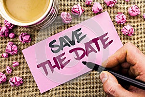 Conceptual hand writing showing Save The Date. Business photo text Remember not to schedule anything else that time Appointment wr