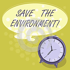 Conceptual hand writing showing Save The Environment. Business photo showcasing protecting and conserving the natural