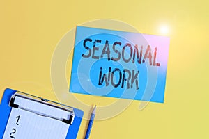Conceptual hand writing showing Seasonal Work. Business photo text Temporary employment which the workload occurs certain season