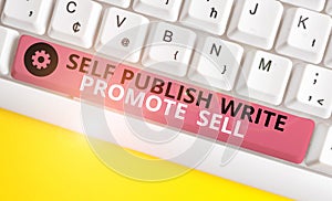 Conceptual hand writing showing Self Publish Write Promote Sell. Business photo text Auto promotion writing Marketing