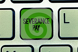 Conceptual hand writing showing Severance Pay. Business photo showcasing Amount paid to an employee on the termination