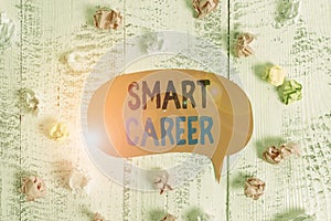 Conceptual hand writing showing Smart Career. Business photo text job or profession that you have been trained for