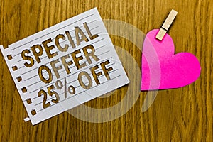 Conceptual hand writing showing Special Offer 25 Off. Business photo showcasing Discounts promotion Sales Retail Marketing Offer Y