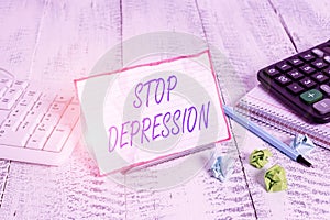 Conceptual hand writing showing Stop Depression. Business photo text end the feelings of severe despondency and dejection