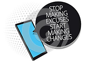 Conceptual hand writing showing Stop Making Excuses Start Making Changes. Business photo showcasing Do not give an excuse Act inst