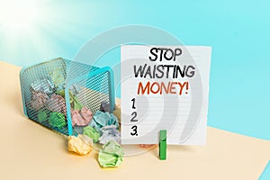 Conceptual hand writing showing Stop Wasting Money. Business photo showcasing advicing demonstrating or group to start saving and