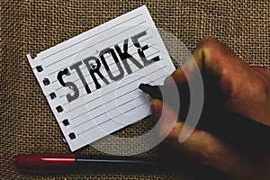 Conceptual hand writing showing Stroke. Business photo showcasing Patients losing consciousness due to poor blood flow medical Mar