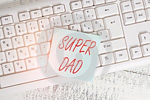 Conceptual hand writing showing Super Dad. Business photo showcasing Children idol and super hero an inspiration to look