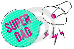 Conceptual hand writing showing Super Dad. Business photo showcasing Children idol and super hero an inspiration to look upon to M