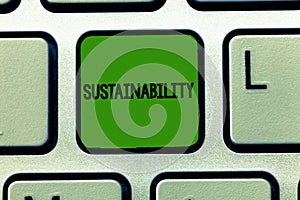 Conceptual hand writing showing Sustainability. Business photo showcasing The ability to be maintained at a certain rate