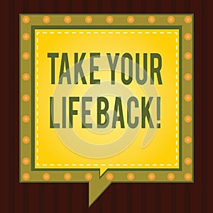 Conceptual hand writing showing Take Your Life Back. Business photo showcasing Have a balanced lifestyle motivation to