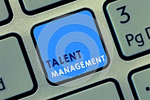 Conceptual hand writing showing Talent Management. Business photo text Acquiring hiring and retaining talented employees