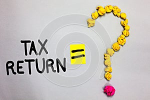 Conceptual hand writing showing Tax Return. Business photo showcasing which taxpayer makes annual statement of income circumstance