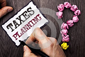 Conceptual hand writing showing Taxes Planning. Business photo text Financial Planification Taxation Business Payments Prepared wr