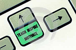 Conceptual hand writing showing Teach Inspire Motivate. Business photo text Spark the Imagination to Feel the need to Learn