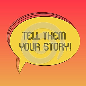 Conceptual hand writing showing Tell Them Your Story. Business photo text Telling your demonstratingal background and