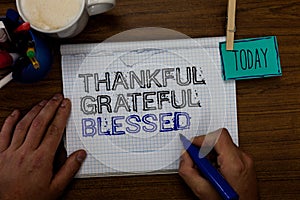 Conceptual hand writing showing Thankful Grateful Blessed. Business photo showcasing Appreciation gratitude good mood attitude Han