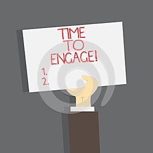 Conceptual hand writing showing Time To Engage. Business photo text Right moment for get a compromise engagement with
