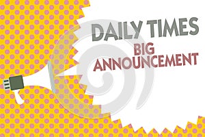 Conceptual hand writing showing Daily Times Big Announcement. Business photo text bringing actions fast using website or tv Megaph