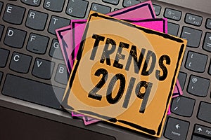 Conceptual hand writing showing Trends 2019. Business photo showcasing Upcoming year prevailing tendency Widely Discussed Online P