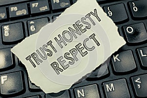 Conceptual hand writing showing Trust Honesty Respect. Business photo text Respectable Traits a Facet of Good Moral Character
