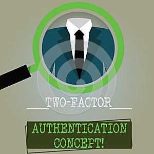 Conceptual hand writing showing Two Factor Authentication Concept. Business photo text two ways of proving your identity