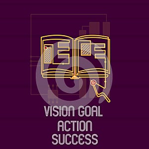 Conceptual hand writing showing Vision Goal Action Success. Business photo showcasing Strategic Planning Process Act