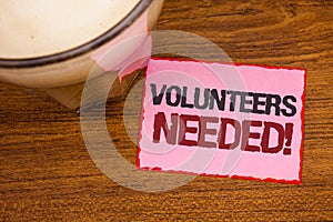 Conceptual hand writing showing Volunteers Needed Motivational Call. Business photo text Social Community Charity Volunteerism Woo