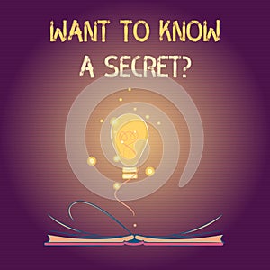 Conceptual hand writing showing Want To Know A Secret question. Business photo text to divulge a confidential vital information photo