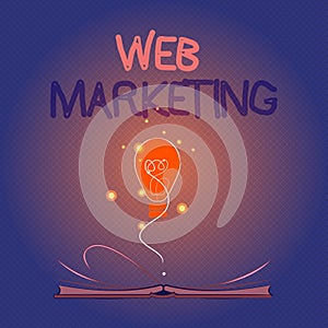Conceptual hand writing showing Web Marketing. Business photo showcasing Electronic commerce Advertising through internet Online s