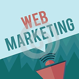 Conceptual hand writing showing Web Marketing. Business photo showcasing Electronic commerce Advertising through internet Online s