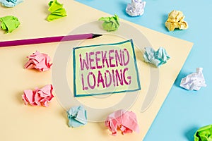 Conceptual hand writing showing Weekend Loading. Business photo showcasing Starting Friday party relax happy time resting