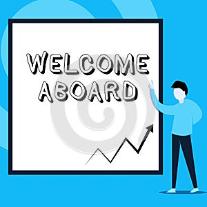 Conceptual hand writing showing Welcome Aboard. Business photo text Expression of greetings to a demonstrating whose