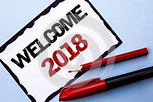 Conceptual hand writing showing Welcome 2018. Business photo text Celebration New Celebrate Future Wishes Gratifying Wish written