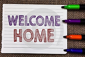 Conceptual hand writing showing Welcome Home. Business photo showcasing Expression Greetings New Owners Domicile Doormat Entry Not