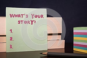 Conceptual hand writing showing What S Is Your Story question. Business photo showcasing being asked by someone about my