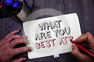 Conceptual hand writing showing What Are You Best At Question. Business photo showcasing Individual creativity is a unique capabil