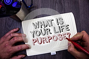 Conceptual hand writing showing What Is Your Life Purpose Question. Business photo showcasing Personal Determination Aims Achieve