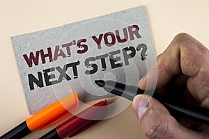 Conceptual hand writing showing What iS Your Next Step Question. Business photo text Analyse ask yourself before taking decisions