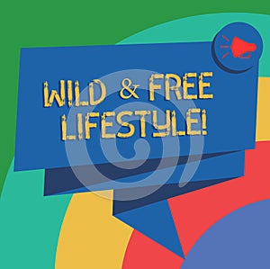 Conceptual hand writing showing Wild And Free Lifestyle. Business photo text Freedom natural way of living outdoor