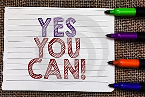 Conceptual hand writing showing Yes You Can. Business photo showcasing Positivity Encouragement Persuade Dare Confidence Uphold No