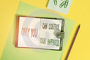 Conceptual hand writing showing Only You Can Control Your Happiness. Business photo showcasing Personal Selfmotivation