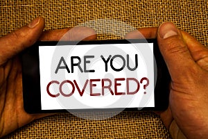 Conceptual hand writing showing Are You Covered Question. Business photo text Have a Security and Health Insurance Medical Care Ma