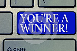 Conceptual hand writing showing You re are A Winner. Business photo showcasing Winning as 1st place or the champion in a