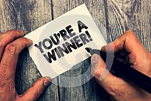 Conceptual hand writing showing You re are A Winner. Business photo showcasing Winning as 1st place or the champion in a