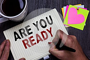 Conceptual hand writing showing Are You Ready. Business photo text Alertness Preparedness Urgency Game Start Hurry Wide awake Man