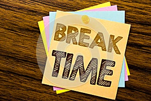 Conceptual hand writing text caption inspiration showing Break Time. Business concept for Stop Pause From Work Workshop written on