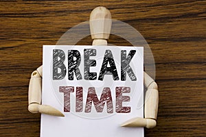 Conceptual hand writing text caption inspiration showing Break Time. Business concept for Stop Pause From Work Workshop written on