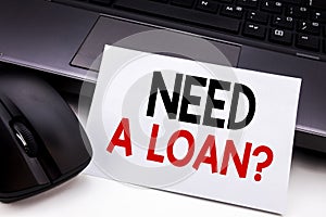 Conceptual hand writing text caption inspiration showing Need A Loan Question. Business concept for Mortage Credit written on stic